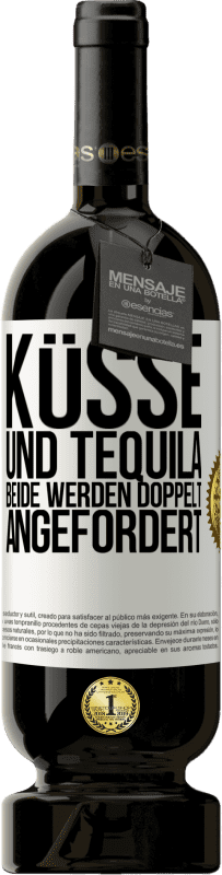 49,95 € Kostenloser Versand | Rotwein Premium Ausgabe MBS® Reserve Küsse und Tequila. Beide werden doppelt angefordert Weißes Etikett. Anpassbares Etikett Reserve 12 Monate Ernte 2014 Tempranillo