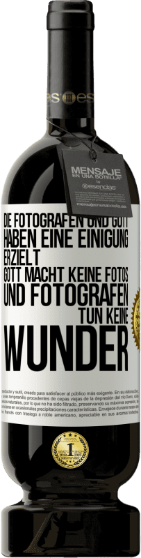 49,95 € Kostenloser Versand | Rotwein Premium Ausgabe MBS® Reserve Die Fotografen und Gott haben eine Einigung erzielt. Gott macht keine Fotos und Fotografen tun keine Wunder Weißes Etikett. Anpassbares Etikett Reserve 12 Monate Ernte 2014 Tempranillo