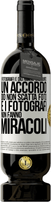 49,95 € Spedizione Gratuita | Vino rosso Edizione Premium MBS® Riserva I fotografi e Dio hanno raggiunto un accordo. Dio non scatta foto e i fotografi non fanno miracoli Etichetta Bianca. Etichetta personalizzabile Riserva 12 Mesi Raccogliere 2014 Tempranillo