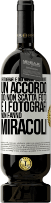 49,95 € Spedizione Gratuita | Vino rosso Edizione Premium MBS® Riserva I fotografi e Dio hanno raggiunto un accordo. Dio non scatta foto e i fotografi non fanno miracoli Etichetta Bianca. Etichetta personalizzabile Riserva 12 Mesi Raccogliere 2016 Tempranillo