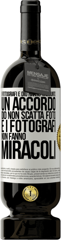 49,95 € Spedizione Gratuita | Vino rosso Edizione Premium MBS® Riserva I fotografi e Dio hanno raggiunto un accordo. Dio non scatta foto e i fotografi non fanno miracoli Etichetta Bianca. Etichetta personalizzabile Riserva 12 Mesi Raccogliere 2014 Tempranillo