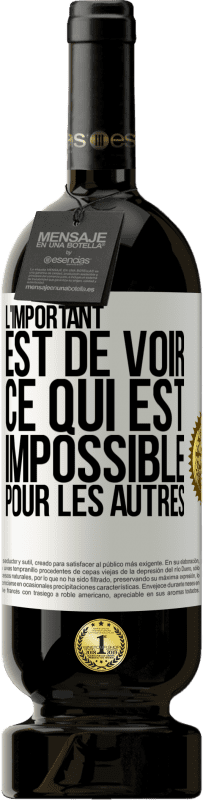 49,95 € Envoi gratuit | Vin rouge Édition Premium MBS® Réserve L'important est de voir ce qui est impossible pour les autres Étiquette Blanche. Étiquette personnalisable Réserve 12 Mois Récolte 2014 Tempranillo