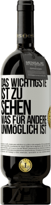 49,95 € Kostenloser Versand | Rotwein Premium Ausgabe MBS® Reserve Das Wichtigste ist zu sehen, was für andere unmöglich ist Weißes Etikett. Anpassbares Etikett Reserve 12 Monate Ernte 2015 Tempranillo