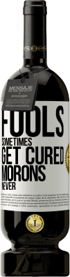 49,95 € Free Shipping | Red Wine Premium Edition MBS® Reserve Fools sometimes get cured, morons never White Label. Customizable label Reserve 12 Months Harvest 2016 Tempranillo