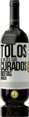 49,95 € Envio grátis | Vinho tinto Edição Premium MBS® Reserva Tolos às vezes são curados, idiotas nunca Etiqueta Branca. Etiqueta personalizável Reserva 12 Meses Colheita 2016 Tempranillo