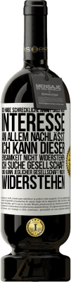 49,95 € Kostenloser Versand | Rotwein Premium Ausgabe MBS® Reserve Ich habe schreckliche Angst, dass mein Interesse an allem nachlässt. Ich kann dieser Einsamkeit nicht widerstehen. Ich suche Ges Weißes Etikett. Anpassbares Etikett Reserve 12 Monate Ernte 2015 Tempranillo