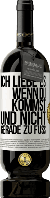 49,95 € Kostenloser Versand | Rotwein Premium Ausgabe MBS® Reserve Ich liebe es, wenn du kommst und nicht gerade zu Fuß Weißes Etikett. Anpassbares Etikett Reserve 12 Monate Ernte 2014 Tempranillo