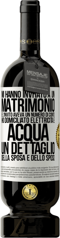 49,95 € Spedizione Gratuita | Vino rosso Edizione Premium MBS® Riserva Mi hanno invitato a un matrimonio e l'invito aveva un numero di conto. Ho domiciliato elettricità e acqua. Un dettaglio Etichetta Bianca. Etichetta personalizzabile Riserva 12 Mesi Raccogliere 2014 Tempranillo