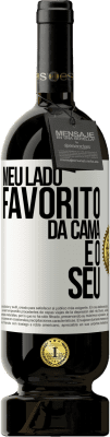 49,95 € Envio grátis | Vinho tinto Edição Premium MBS® Reserva Meu lado favorito da cama é o seu Etiqueta Branca. Etiqueta personalizável Reserva 12 Meses Colheita 2016 Tempranillo