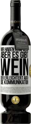 49,95 € Kostenloser Versand | Rotwein Premium Ausgabe MBS® Reserve Wir haben kein WLAN, aber es gibt Wein, der erleichtert auch die Kommunikation Weißes Etikett. Anpassbares Etikett Reserve 12 Monate Ernte 2014 Tempranillo