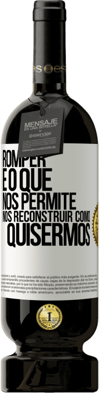 49,95 € Envio grátis | Vinho tinto Edição Premium MBS® Reserva Romper é o que nos permite nos reconstruir como quisermos Etiqueta Branca. Etiqueta personalizável Reserva 12 Meses Colheita 2015 Tempranillo