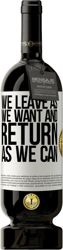 49,95 € 送料無料 | 赤ワイン プレミアム版 MBS® 予約する 私たちは好きなように出発し、できる限り戻ってきます ホワイトラベル. カスタマイズ可能なラベル 予約する 12 月 収穫 2016 Tempranillo