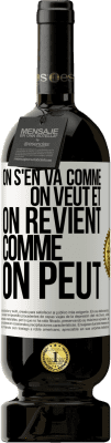 49,95 € Envoi gratuit | Vin rouge Édition Premium MBS® Réserve On s'en va comme on veut et on revient comme on peut Étiquette Blanche. Étiquette personnalisable Réserve 12 Mois Récolte 2014 Tempranillo