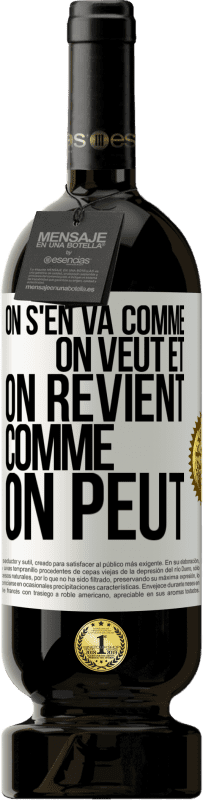 49,95 € Envoi gratuit | Vin rouge Édition Premium MBS® Réserve On s'en va comme on veut et on revient comme on peut Étiquette Blanche. Étiquette personnalisable Réserve 12 Mois Récolte 2014 Tempranillo