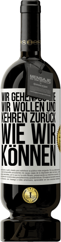 49,95 € Kostenloser Versand | Rotwein Premium Ausgabe MBS® Reserve Wir gehen, so wie wir wollen und kehren zurück, wie wir können Weißes Etikett. Anpassbares Etikett Reserve 12 Monate Ernte 2014 Tempranillo