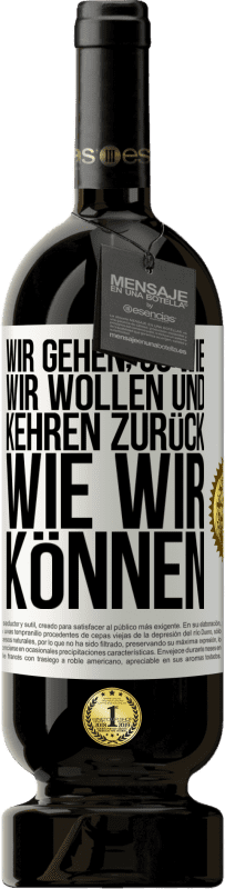 49,95 € Kostenloser Versand | Rotwein Premium Ausgabe MBS® Reserve Wir gehen, so wie wir wollen und kehren zurück, wie wir können Weißes Etikett. Anpassbares Etikett Reserve 12 Monate Ernte 2016 Tempranillo
