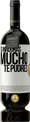 49,95 € Envío gratis | Vino Tinto Edición Premium MBS® Reserva Si maduras mucho te pudres Etiqueta Blanca. Etiqueta personalizable Reserva 12 Meses Cosecha 2015 Tempranillo