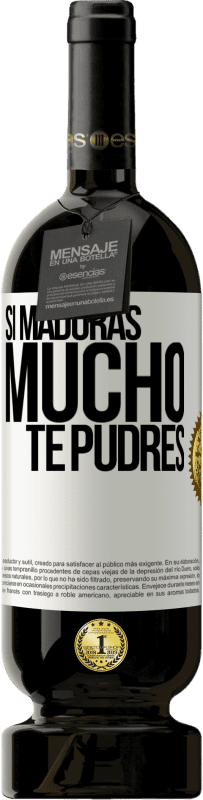 49,95 € Envío gratis | Vino Tinto Edición Premium MBS® Reserva Si maduras mucho te pudres Etiqueta Blanca. Etiqueta personalizable Reserva 12 Meses Cosecha 2015 Tempranillo