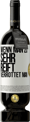 49,95 € Kostenloser Versand | Rotwein Premium Ausgabe MBS® Reserve Wenn man zu sehr reift, verrottet man Weißes Etikett. Anpassbares Etikett Reserve 12 Monate Ernte 2015 Tempranillo