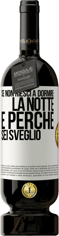 49,95 € Spedizione Gratuita | Vino rosso Edizione Premium MBS® Riserva Se non riesci a dormire la notte è perché sei sveglio Etichetta Bianca. Etichetta personalizzabile Riserva 12 Mesi Raccogliere 2015 Tempranillo