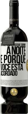 49,95 € Envio grátis | Vinho tinto Edição Premium MBS® Reserva Se você não consegue dormir à noite é porque você está acordado Etiqueta Branca. Etiqueta personalizável Reserva 12 Meses Colheita 2016 Tempranillo