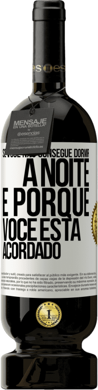 49,95 € Envio grátis | Vinho tinto Edição Premium MBS® Reserva Se você não consegue dormir à noite é porque você está acordado Etiqueta Branca. Etiqueta personalizável Reserva 12 Meses Colheita 2014 Tempranillo