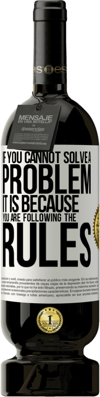 49,95 € 免费送货 | 红酒 高级版 MBS® 预订 如果您不能解决问题，那是因为您遵守规则 白标. 可自定义的标签 预订 12 个月 收成 2016 Tempranillo