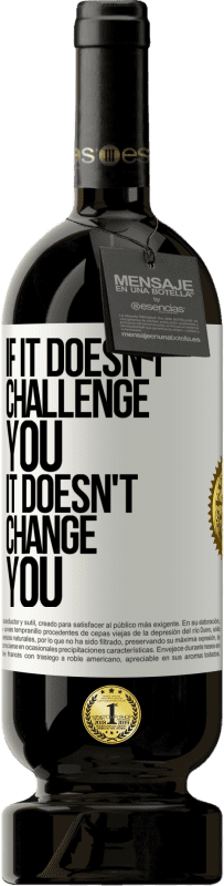 49,95 € 送料無料 | 赤ワイン プレミアム版 MBS® 予約する それがあなたに挑戦しなければ、それはあなたを変えません ホワイトラベル. カスタマイズ可能なラベル 予約する 12 月 収穫 2016 Tempranillo