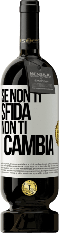 49,95 € Spedizione Gratuita | Vino rosso Edizione Premium MBS® Riserva Se non ti sfida, non ti cambia Etichetta Bianca. Etichetta personalizzabile Riserva 12 Mesi Raccogliere 2014 Tempranillo