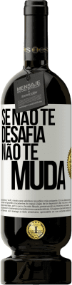 49,95 € Envio grátis | Vinho tinto Edição Premium MBS® Reserva Se não te desafia, não te muda Etiqueta Branca. Etiqueta personalizável Reserva 12 Meses Colheita 2014 Tempranillo