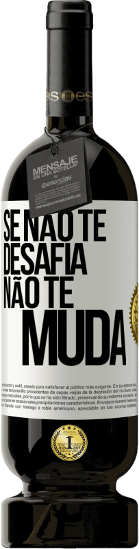 49,95 € Envio grátis | Vinho tinto Edição Premium MBS® Reserva Se não te desafia, não te muda Etiqueta Branca. Etiqueta personalizável Reserva 12 Meses Colheita 2014 Tempranillo