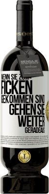 49,95 € Kostenloser Versand | Rotwein Premium Ausgabe MBS® Reserve Wenn Sie zum Ficken gekommen sind, gehen Sie weiter geradeaus Weißes Etikett. Anpassbares Etikett Reserve 12 Monate Ernte 2015 Tempranillo