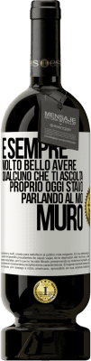 49,95 € Spedizione Gratuita | Vino rosso Edizione Premium MBS® Riserva È sempre molto bello avere qualcuno che ti ascolta. Proprio oggi stavo parlando al mio muro Etichetta Bianca. Etichetta personalizzabile Riserva 12 Mesi Raccogliere 2014 Tempranillo