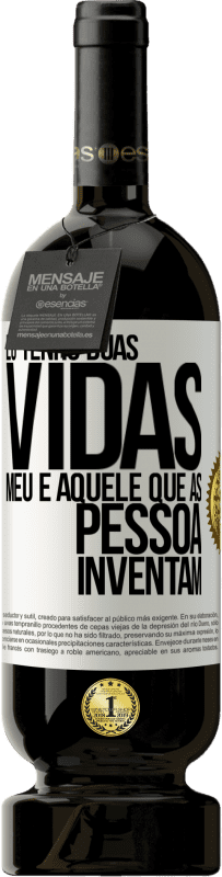 49,95 € Envio grátis | Vinho tinto Edição Premium MBS® Reserva Eu tenho duas vidas. Meu e aquele que as pessoas inventam Etiqueta Branca. Etiqueta personalizável Reserva 12 Meses Colheita 2014 Tempranillo