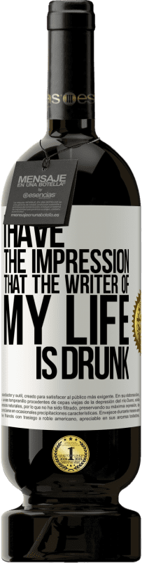 49,95 € 送料無料 | 赤ワイン プレミアム版 MBS® 予約する 私の人生の作家は酔っ払っているような印象があります ホワイトラベル. カスタマイズ可能なラベル 予約する 12 月 収穫 2016 Tempranillo