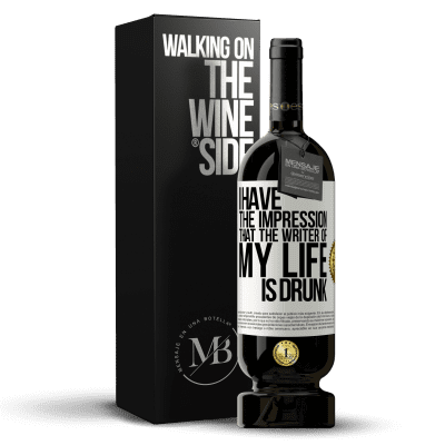 «I have the impression that the writer of my life is drunk» Premium Edition MBS® Reserve