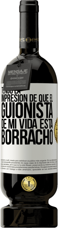 49,95 € Envío gratis | Vino Tinto Edición Premium MBS® Reserva Tengo la impresión de que el guionista de mi vida está borracho Etiqueta Blanca. Etiqueta personalizable Reserva 12 Meses Cosecha 2014 Tempranillo