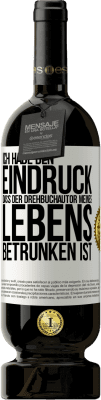 49,95 € Kostenloser Versand | Rotwein Premium Ausgabe MBS® Reserve Ich habe den Eindruck, dass der Drehbuchautor meines Lebens betrunken ist Weißes Etikett. Anpassbares Etikett Reserve 12 Monate Ernte 2016 Tempranillo