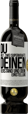 49,95 € Kostenloser Versand | Rotwein Premium Ausgabe MBS® Reserve Du hast zwei Superkräfte: deinen Verstand und deine Einstellung Weißes Etikett. Anpassbares Etikett Reserve 12 Monate Ernte 2014 Tempranillo