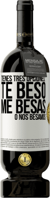 49,95 € Envío gratis | Vino Tinto Edición Premium MBS® Reserva Tienes tres opciones: te beso, me besas o nos besamos Etiqueta Blanca. Etiqueta personalizable Reserva 12 Meses Cosecha 2015 Tempranillo