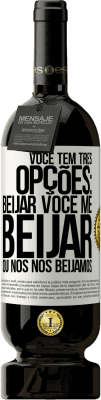 49,95 € Envio grátis | Vinho tinto Edição Premium MBS® Reserva Você tem três opções: beijar você, me beijar ou nós nos beijamos Etiqueta Branca. Etiqueta personalizável Reserva 12 Meses Colheita 2014 Tempranillo