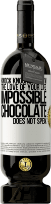 49,95 € Free Shipping | Red Wine Premium Edition MBS® Reserve Knock Knock. Who? I'm the love of your life. Impossible, chocolate does not speak White Label. Customizable label Reserve 12 Months Harvest 2014 Tempranillo