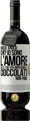 49,95 € Spedizione Gratuita | Vino rosso Edizione Premium MBS® Riserva Knock Knock. Chi? Io sono l'amore della tua vita Impossibile, il cioccolato non parla Etichetta Bianca. Etichetta personalizzabile Riserva 12 Mesi Raccogliere 2014 Tempranillo