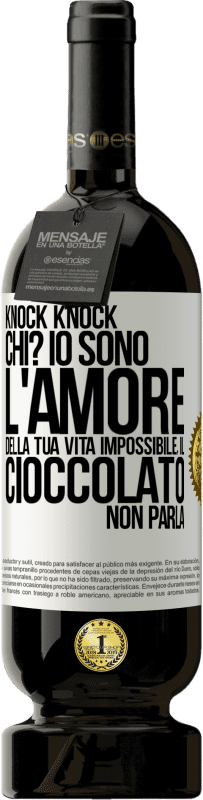 49,95 € Spedizione Gratuita | Vino rosso Edizione Premium MBS® Riserva Knock Knock. Chi? Io sono l'amore della tua vita Impossibile, il cioccolato non parla Etichetta Bianca. Etichetta personalizzabile Riserva 12 Mesi Raccogliere 2015 Tempranillo