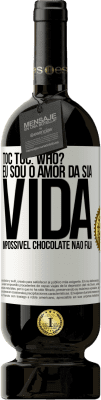 49,95 € Envio grátis | Vinho tinto Edição Premium MBS® Reserva TOC Toc. Who? Eu sou o amor da sua vida. Impossível chocolate não fala Etiqueta Branca. Etiqueta personalizável Reserva 12 Meses Colheita 2015 Tempranillo