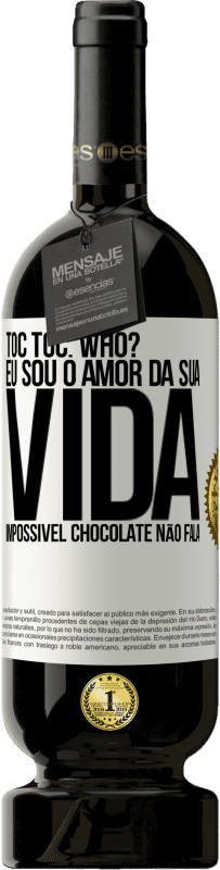 49,95 € Envio grátis | Vinho tinto Edição Premium MBS® Reserva TOC Toc. Who? Eu sou o amor da sua vida. Impossível chocolate não fala Etiqueta Branca. Etiqueta personalizável Reserva 12 Meses Colheita 2014 Tempranillo