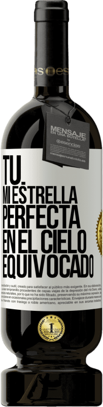 49,95 € Envío gratis | Vino Tinto Edición Premium MBS® Reserva Tú. Mi estrella perfecta en el cielo equivocado Etiqueta Blanca. Etiqueta personalizable Reserva 12 Meses Cosecha 2014 Tempranillo