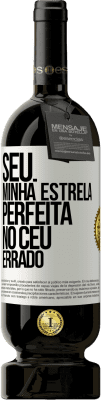 49,95 € Envio grátis | Vinho tinto Edição Premium MBS® Reserva Seu. Minha estrela perfeita no céu errado Etiqueta Branca. Etiqueta personalizável Reserva 12 Meses Colheita 2014 Tempranillo