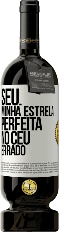 49,95 € Envio grátis | Vinho tinto Edição Premium MBS® Reserva Seu. Minha estrela perfeita no céu errado Etiqueta Branca. Etiqueta personalizável Reserva 12 Meses Colheita 2014 Tempranillo