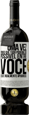 49,95 € Envio grátis | Vinho tinto Edição Premium MBS® Reserva Uma vez pensei que tudo poderia ser possível entre você e eu. E realmente apodreceu Etiqueta Branca. Etiqueta personalizável Reserva 12 Meses Colheita 2014 Tempranillo